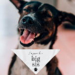 Pregnancy Announcement Pet Bandana | Big Sis White<br><div class="desc">Small or large,  this pet bandana can be used for dogs or cats. Minimal,  modern,  and customizable with your pet's name. 
What's cuter than announcing a pregnancy than with your fur child 🥰
All text is customizable ↣ just click the ‘Personalize’ button.</div>