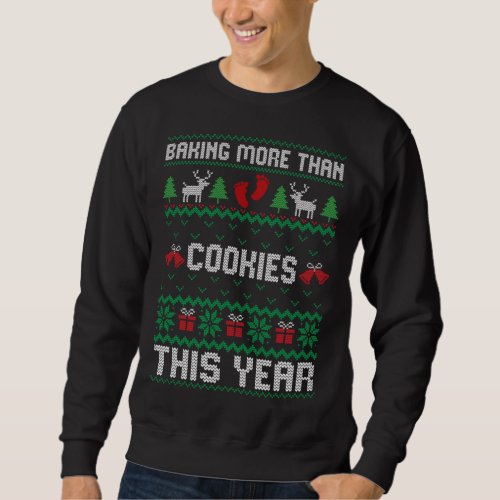 Pregnancy Baker Christmas Baking More Than Cookies Sweatshirt