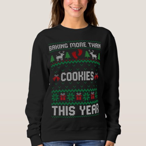 Pregnancy Baker Christmas Baking More Than Cookies Sweatshirt