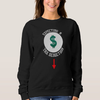 Pregnancy Expecting A Tax Deduction  Pregnant  Mom Sweatshirt