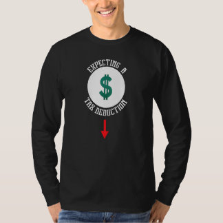 Pregnancy Expecting A Tax Deduction  Pregnant  Mom T-Shirt