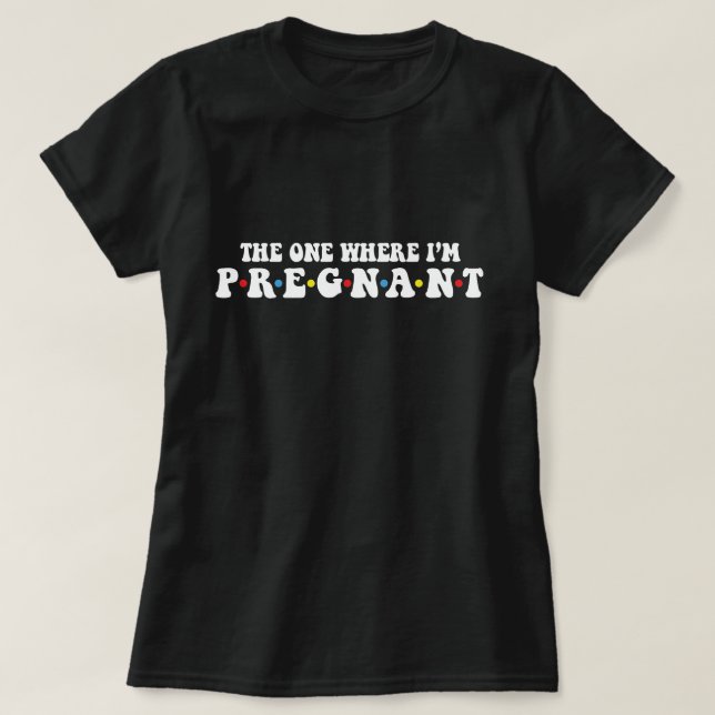 Pregnancy Friends Shirt The One Where I’m Pregnant (Design Front)