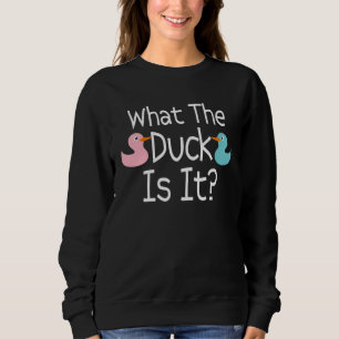 Pregnancy Gender Reveal What The Duck Is It Humor Sweatshirt