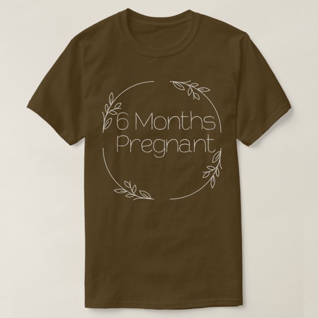 PREGNANCY MILESTONE 6 MONTHS PREGNANT  T-Shirt (Design Front)