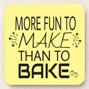 Pregnancy More Fun To Make Than Bake Humor Beverage Coaster