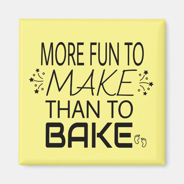 Pregnancy More Fun To Make Than Bake Humor Magnet (Front)