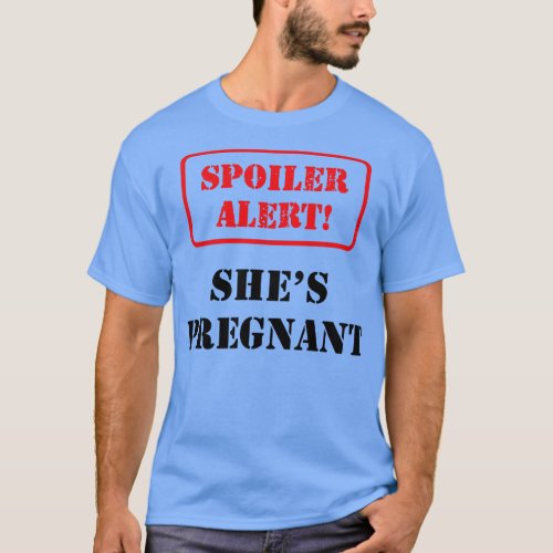 Pregnancy Spoiler Alert She is pregnant T_Shirt