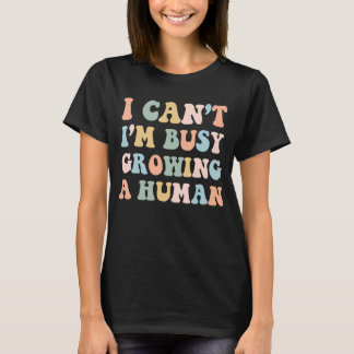 Pregnant Mom Baby Announcement I'm Busy Growing a T-Shirt