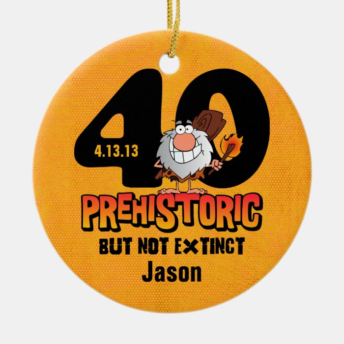 Prehistoric 40th Birthday Christmas Ornaments