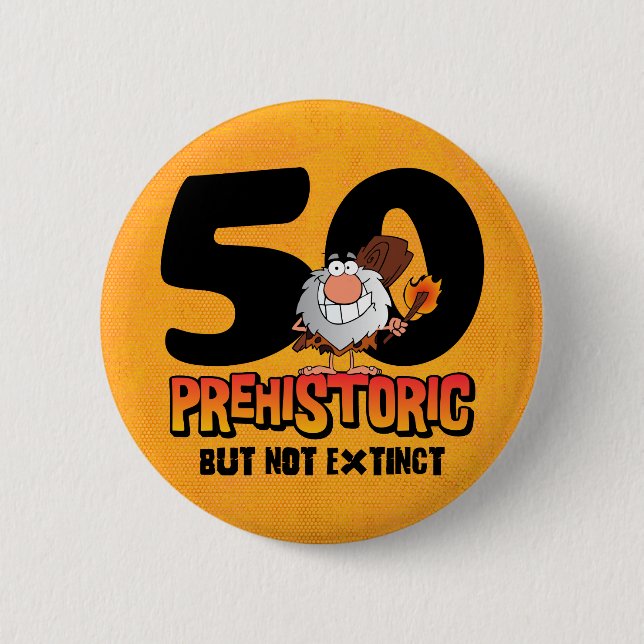 Prehistoric 50th Birthday Pinback Button (Front)