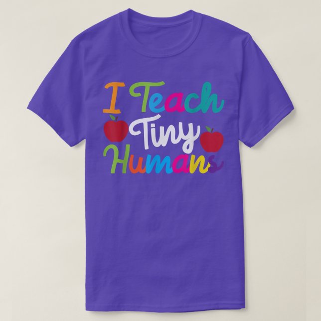 PreK Kindergarten Teacher design I Teach Tiny Huma T-Shirt (Design Front)