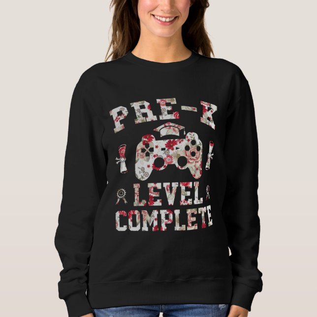 Prek level complete Pre K graduate graduation flor Sweatshirt (Front)