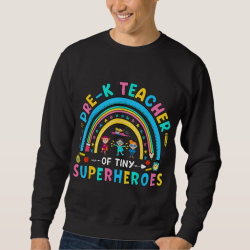 Prek Teacher Of Tiny Superheroes Kindergarten Back Sweatshirt