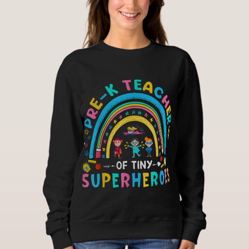 Prek Teacher Of Tiny Superheroes Kindergarten Back Sweatshirt