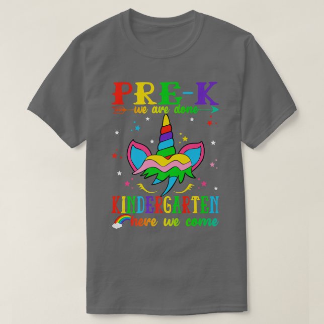PreK We Are Done Kindergarten Here We Come Cute Un T-Shirt (Design Front)