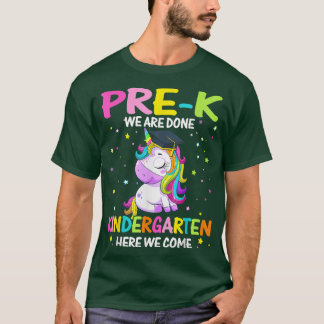 Prek We Are Done Kindergarten Here We Come Girls G T-Shirt