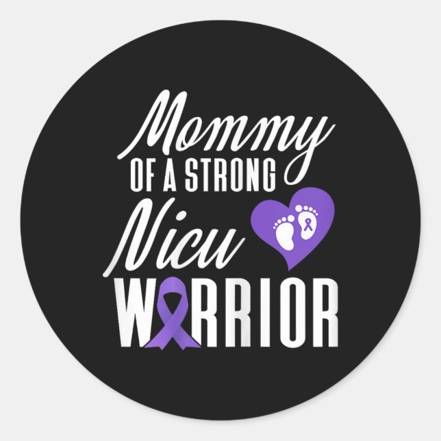 Prematurity Awareness Mommy Nicu Warrior Preemie Classic Round Sticker (Front)