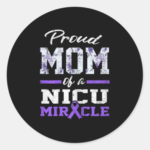 Prematurity Awareness Proud Preemie Mom Nicu Warri Classic Round Sticker