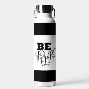 Premium Be Yourself Black & white water bottle. Water Bottle