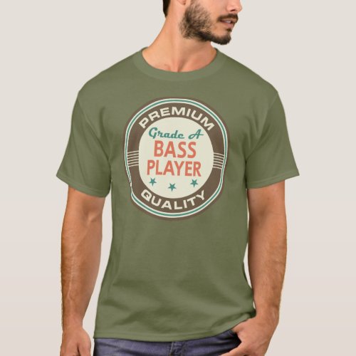 Premium Quality Bass Player Funny Gift T_Shirt