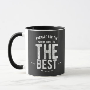 PREPARE FOR THE WORST HOPE FOR THE BEST MUG