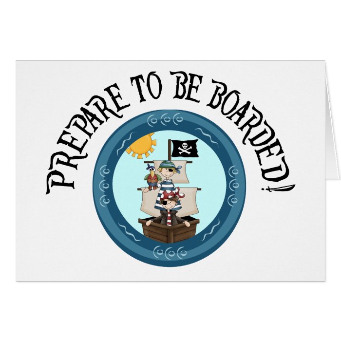 Prepare to be Boarded Pirates Greeting Cards