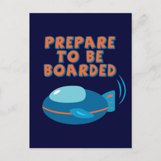 Prepare To Be Boarded Postcard