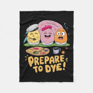 Prepare To Dye Easter Eggs Dyeing Hunting Gifts Fu Fleece Blanket