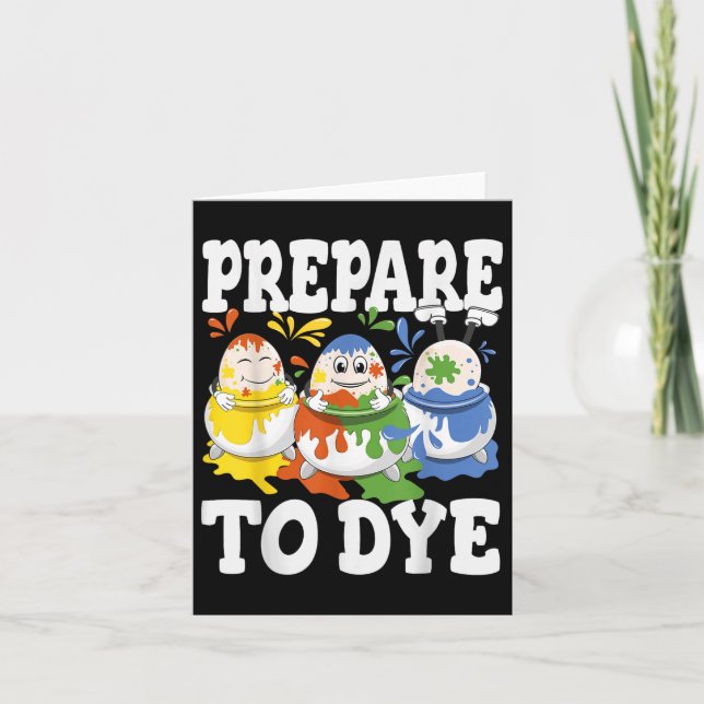 Prepare To Dye Funny Easter Egg Dyeing Eggs Men Wo Card (Front)