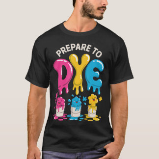 Prepare To Dye Funny Easter Egg Dyeing Humor T-Shirt