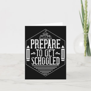 Prepare To Get Schooled Funny Sarcastic Teacher Card