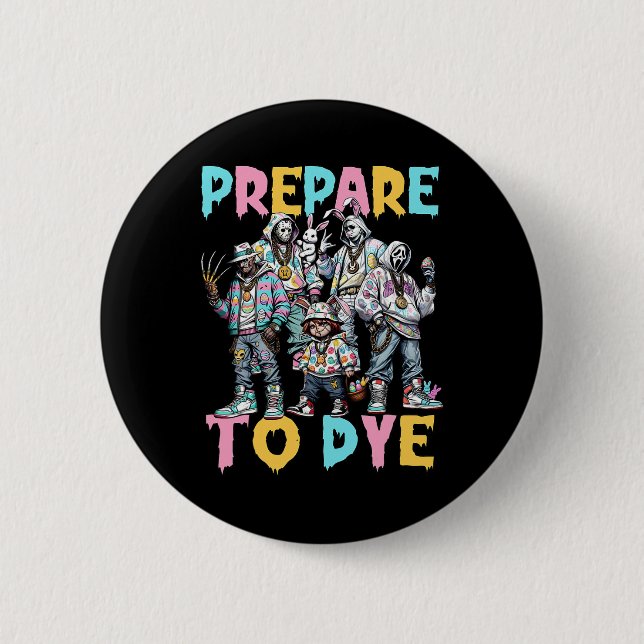 Prepare To Groovy Dye Funny Bunny Easter Horror Dy Button (Front)