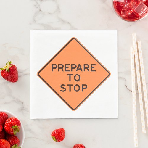 Prepare To Stop Road Sign Napkins