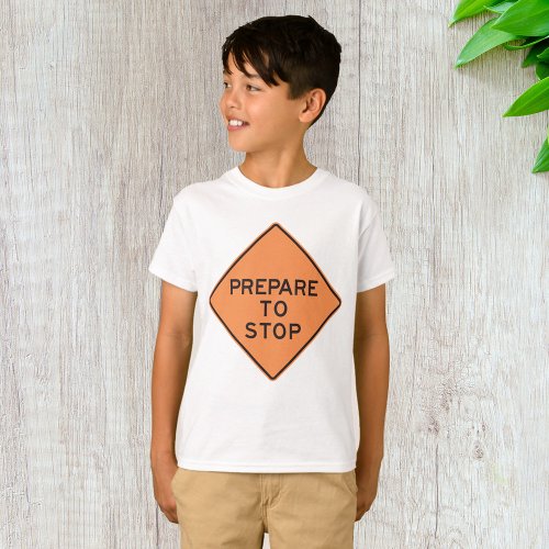Prepare To Stop Road Sign T_Shirt