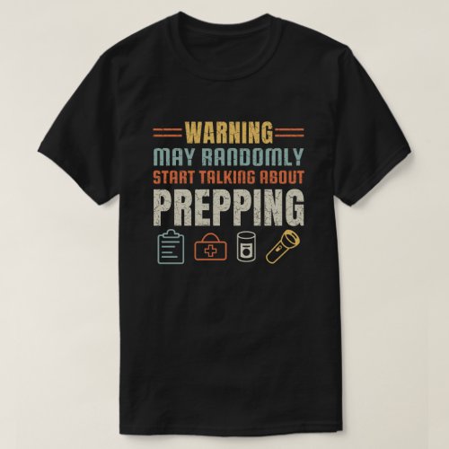 Prepping May Start Talking About Funny Prepper T_Shirt