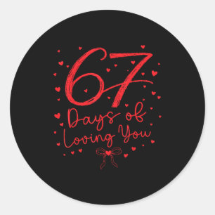 Preppy 67 Days Of Loving You Valentine Six Seven 6 Classic Round Sticker