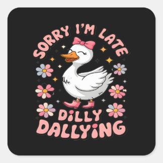 Preppy Sorry I'm Late I Was Dilly Dallying For Mot Square Sticker