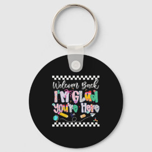 Preppy Welcome Back Im Glad Youre Here Back To Sch Keychain