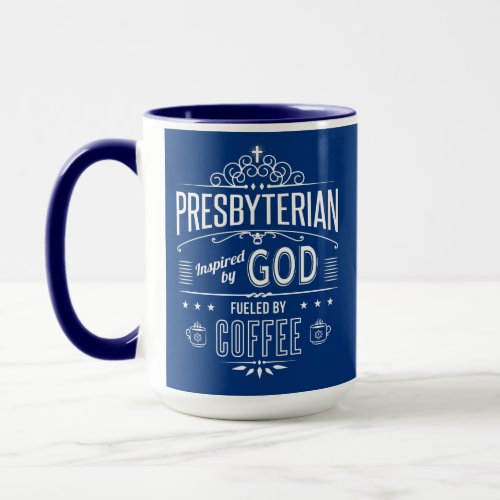 Presbyterian inspired by God Fueled by Coffee Mug