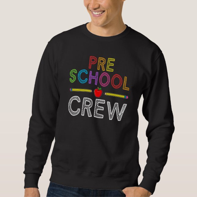 Preschool Crew  Pre K Teacher Student 1st Day of S Sweatshirt (Front)