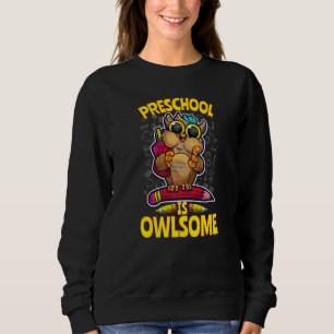 Preschool Is Owlsome Back To School Owl Teacher St Sweatshirt