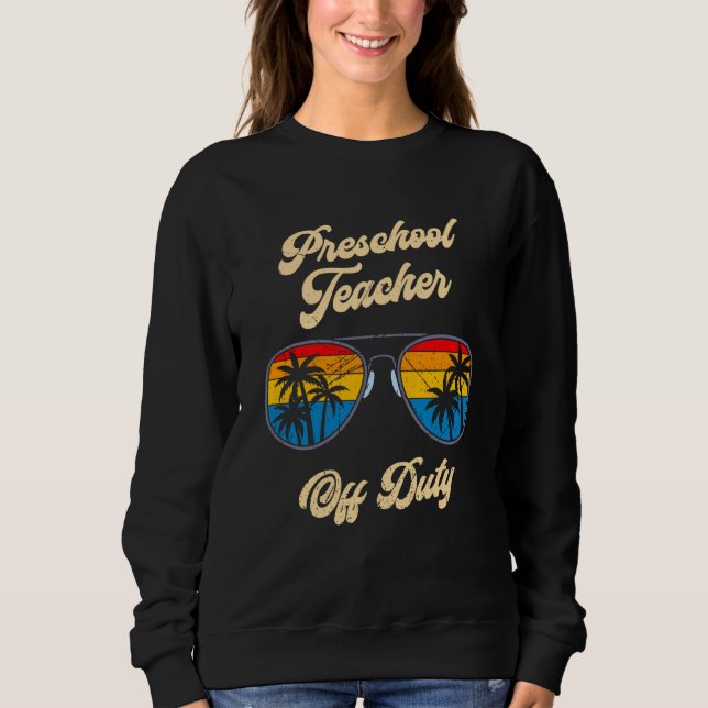 Preschool kindergarten educator off duty teacher   sweatshirt (Front)