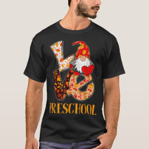 Preschool Love Autumn Fall Gnome For Teachers And T-Shirt