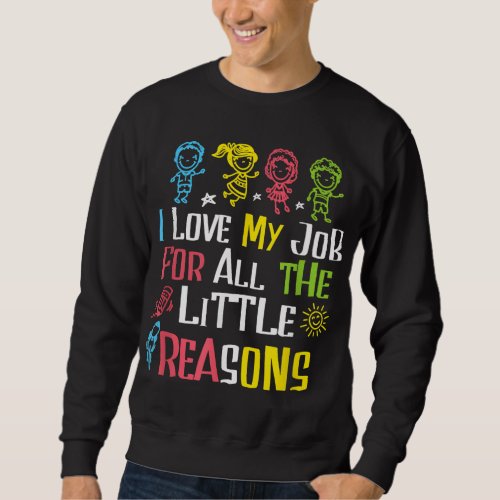 Preschool teach I love my Job for all the little R Sweatshirt
