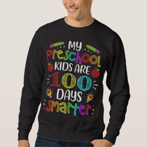 Preschool Teacher 100 Days Smarter 100th Day of Sc Sweatshirt