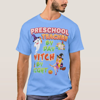 Preschool Teacher By Day Witch Night Halloween Hor T-Shirt