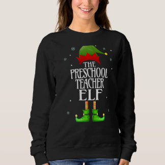 Preschool Teacher Elf Xmas Funny Family Matching C Sweatshirt