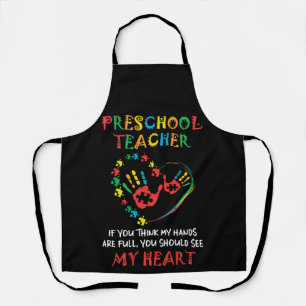 Preschool Teacher If You Think My Hands Are Full Apron