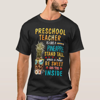 Preschool Teacher Is Like A Pineapple Stand Tail W T-Shirt