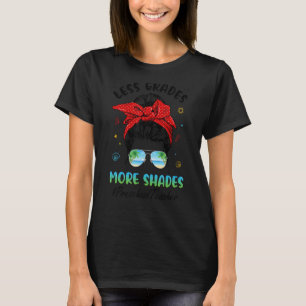 Preschool Teacher Messy Bun Less Grades More Shade T-Shirt